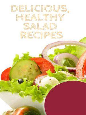 cover image of Delicious, Healthy Salad Recipes